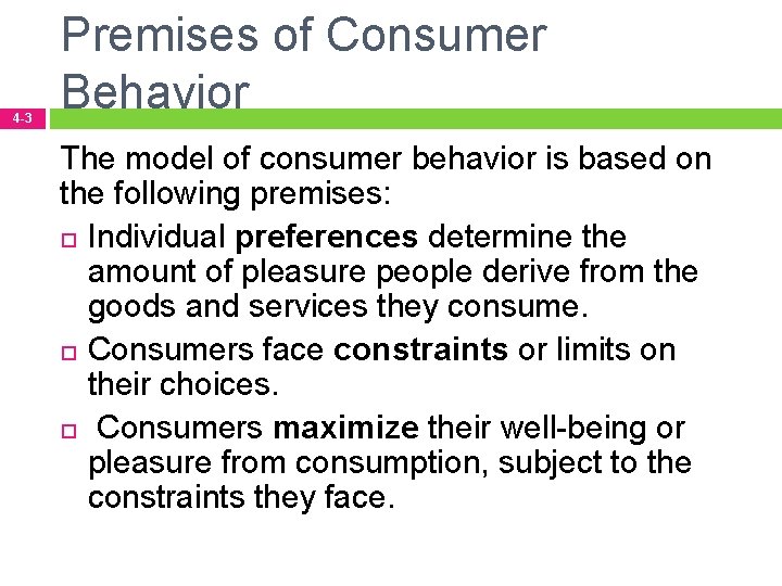 4 -3 Premises of Consumer Behavior The model of consumer behavior is based on