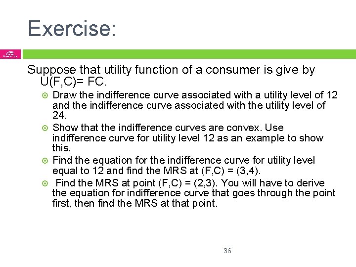 Exercise: © 2005 Pearson Education, Inc. Suppose that utility function of a consumer is