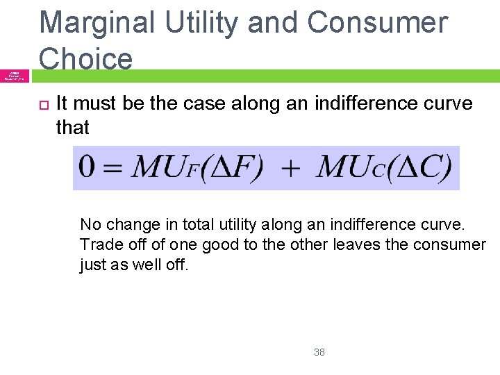 © 2005 Pearson Education, Inc. Marginal Utility and Consumer Choice It must be the