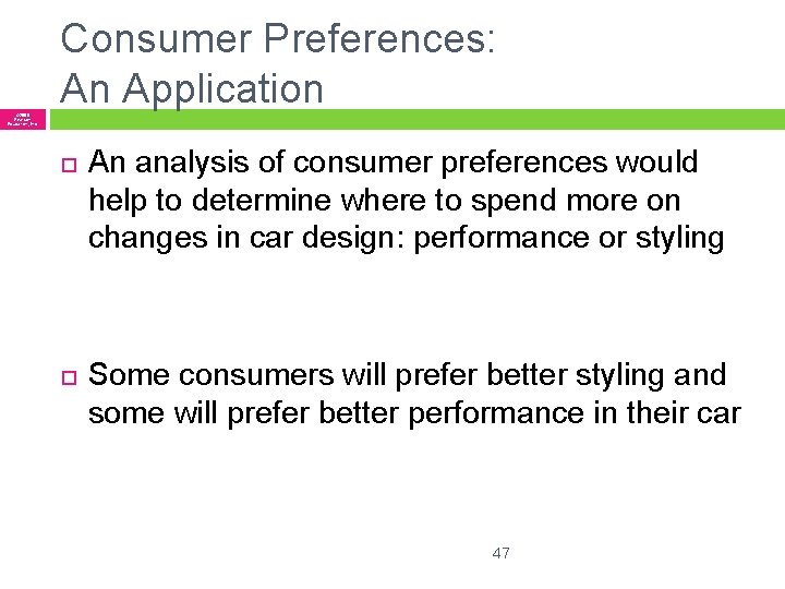 Consumer Preferences: An Application © 2005 Pearson Education, Inc. An analysis of consumer preferences