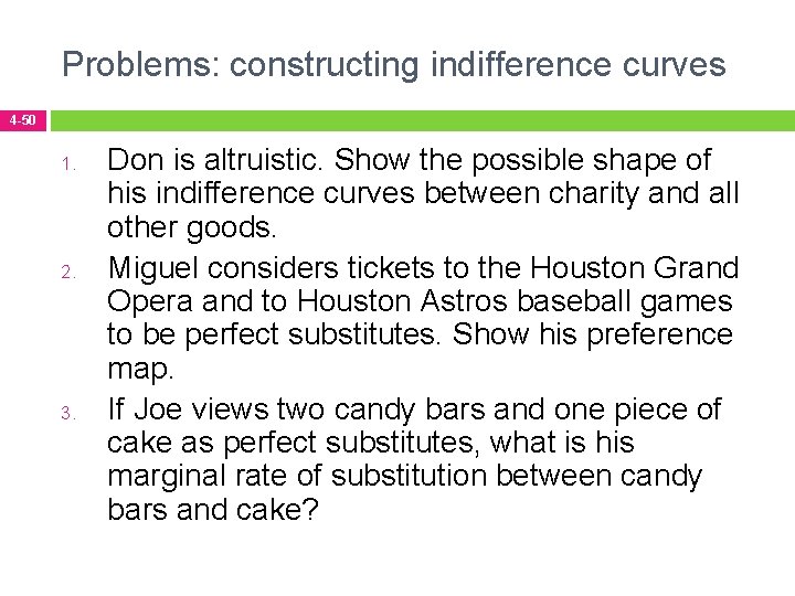 Problems: constructing indifference curves 4 -50 1. 2. 3. Don is altruistic. Show the