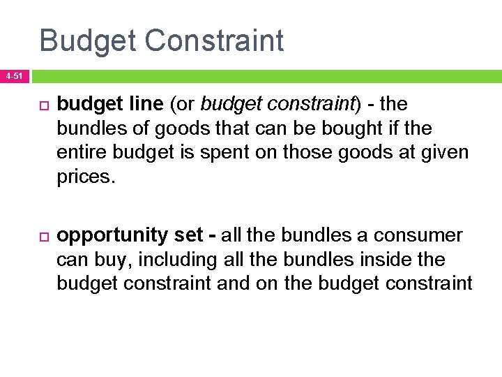 Budget Constraint 4 -51 budget line (or budget constraint) - the bundles of goods