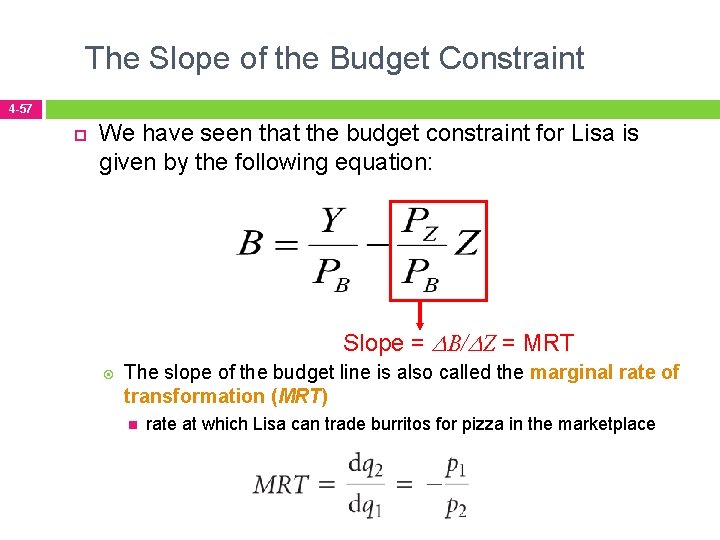 The Slope of the Budget Constraint 4 -57 We have seen that the budget