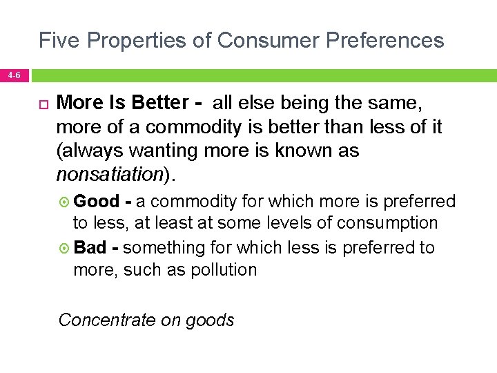 Five Properties of Consumer Preferences 4 -6 More Is Better - all else being