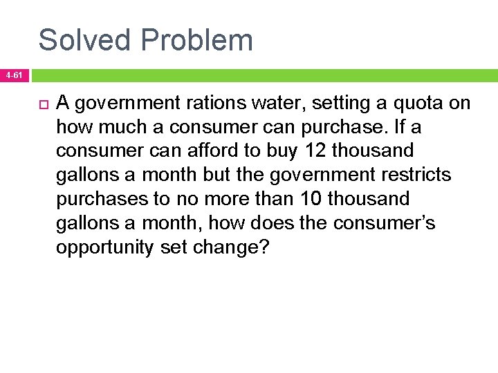 Solved Problem 4 -61 A government rations water, setting a quota on how much