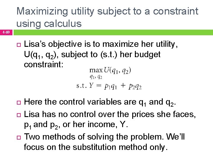 Maximizing utility subject to a constraint using calculus 4 -69 Lisa’s objective is to