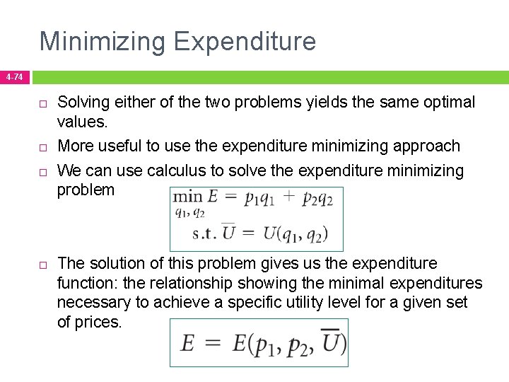Minimizing Expenditure 4 -74 Solving either of the two problems yields the same optimal