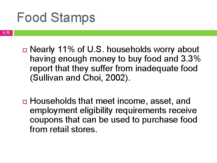 Food Stamps 4 -75 Nearly 11% of U. S. households worry about having enough