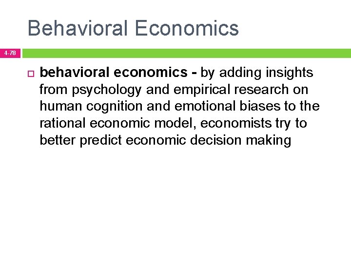 Behavioral Economics 4 -78 behavioral economics - by adding insights from psychology and empirical