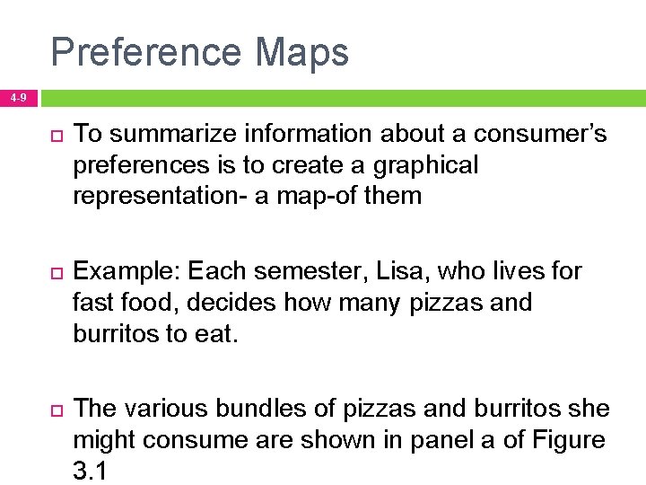 Preference Maps 4 -9 To summarize information about a consumer’s preferences is to create