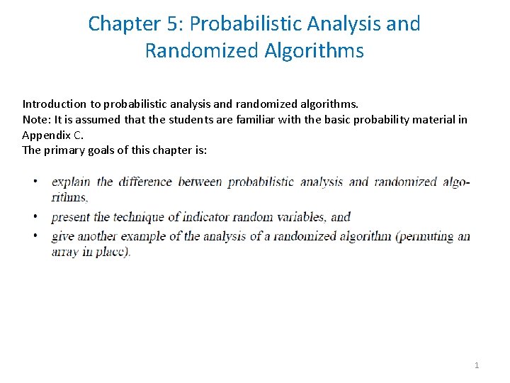 Chapter 5: Probabilistic Analysis and Randomized Algorithms Introduction to probabilistic analysis and randomized algorithms.