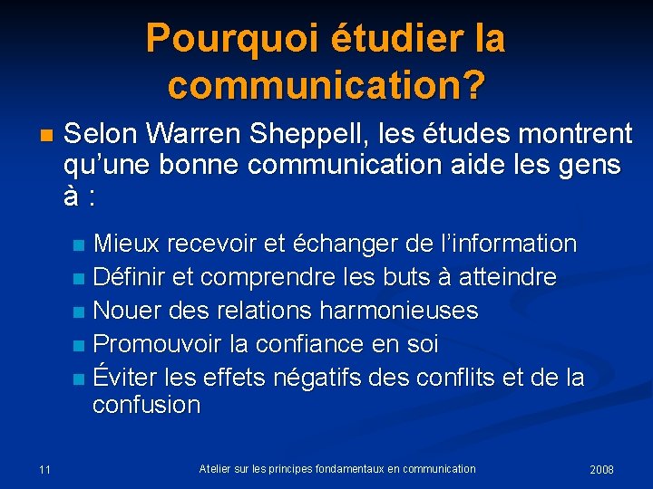 Pourquoi étudier la communication? n Selon Warren Sheppell, les études montrent qu’une bonne communication