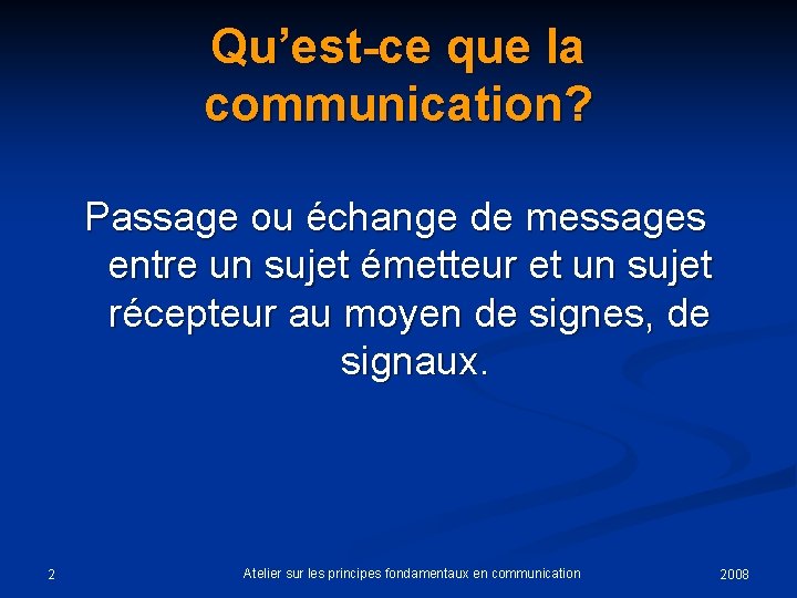 Qu’est-ce que la communication? Passage ou échange de messages entre un sujet émetteur et