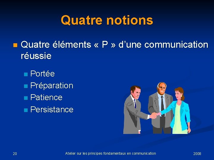 Quatre notions n Quatre éléments « P » d’une communication réussie Portée n Préparation