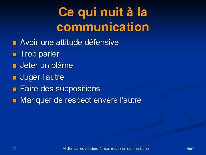 Ce qui nuit à la communication n n n 22 Avoir une attitude défensive