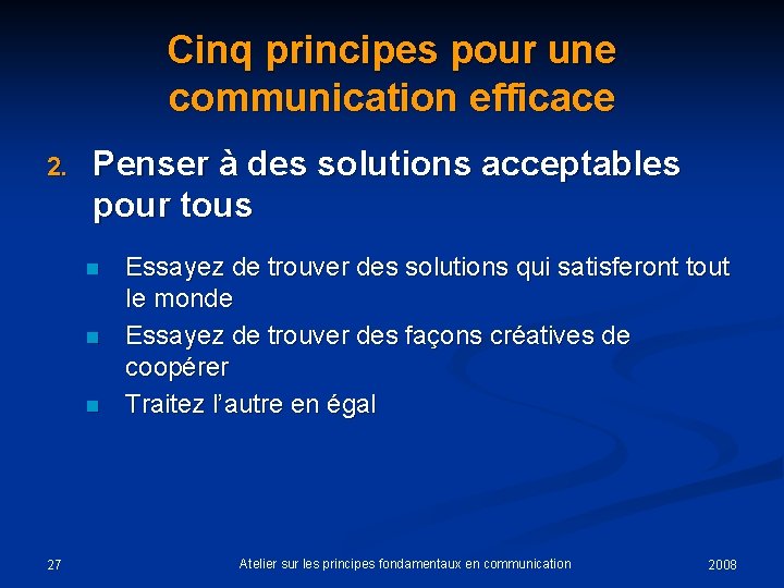 Cinq principes pour une communication efficace 2. Penser à des solutions acceptables pour tous