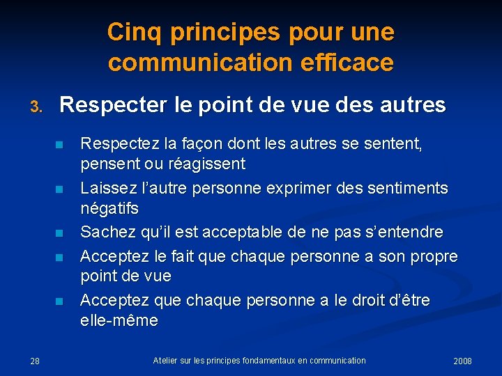 Cinq principes pour une communication efficace 3. Respecter le point de vue des autres