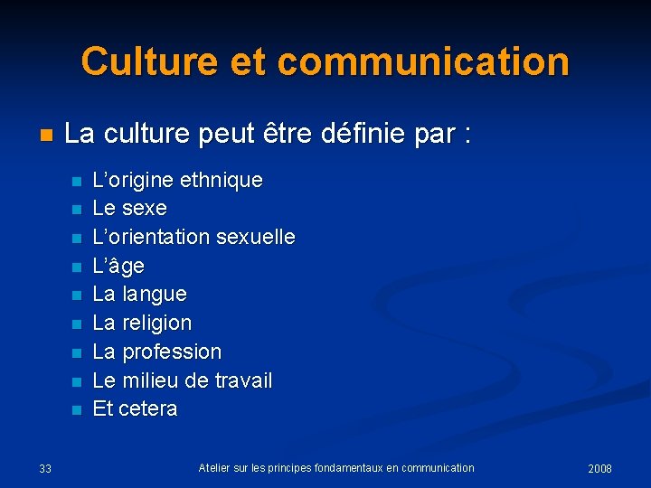 Culture et communication n La culture peut être définie par : n n n