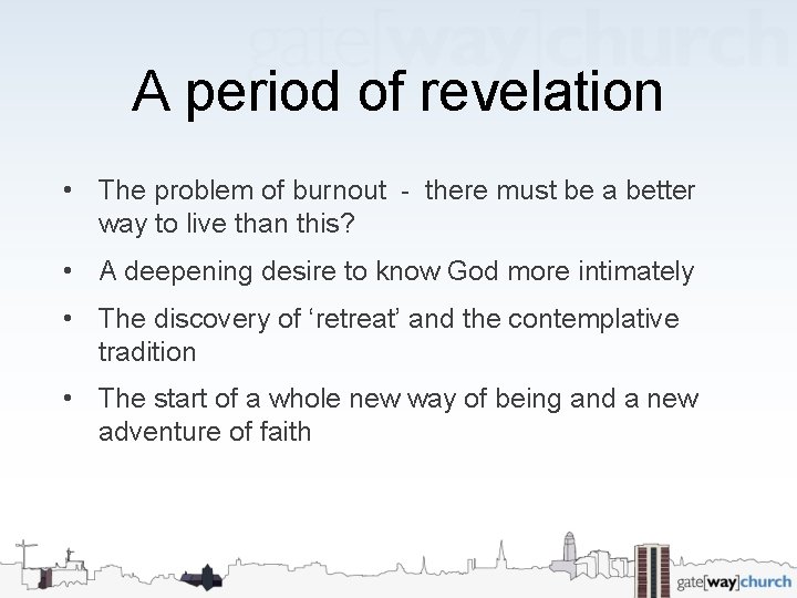 A period of revelation • The problem of burnout - there must be a