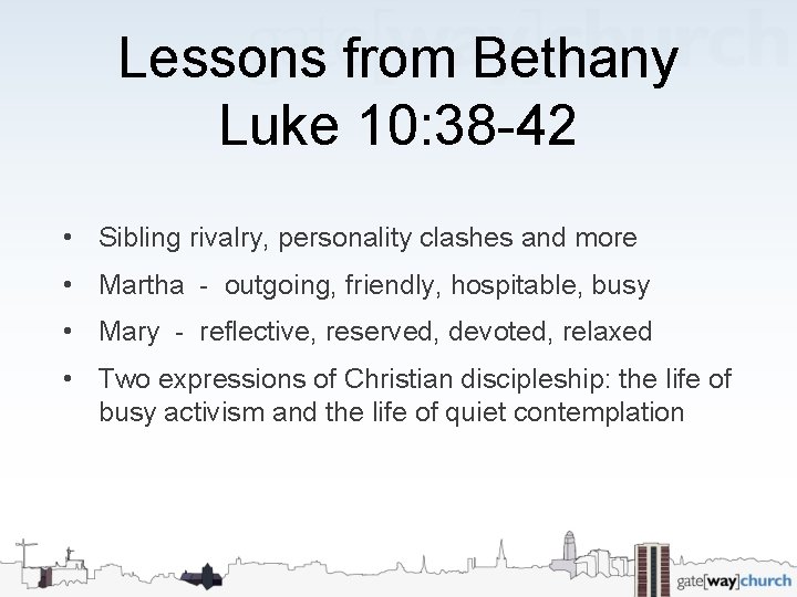 Lessons from Bethany Luke 10: 38 -42 • Sibling rivalry, personality clashes and more