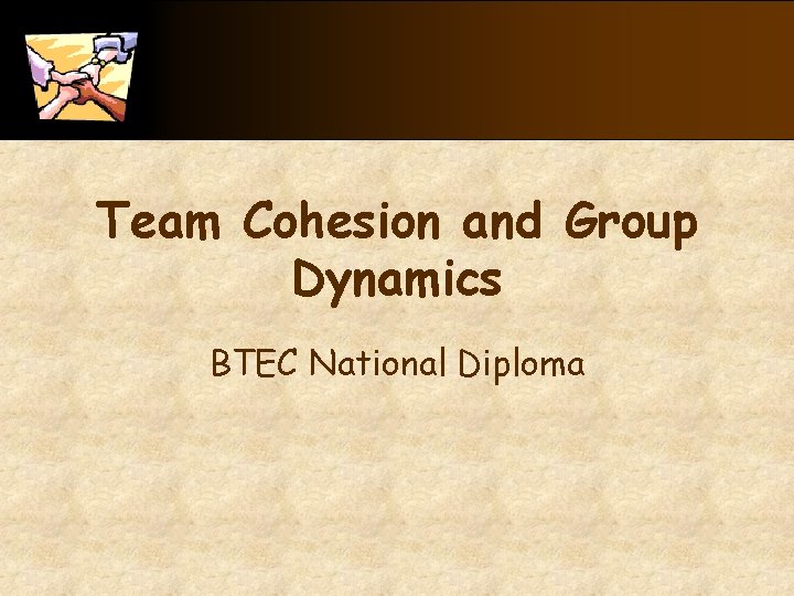 Team Cohesion and Group Dynamics BTEC National Diploma 