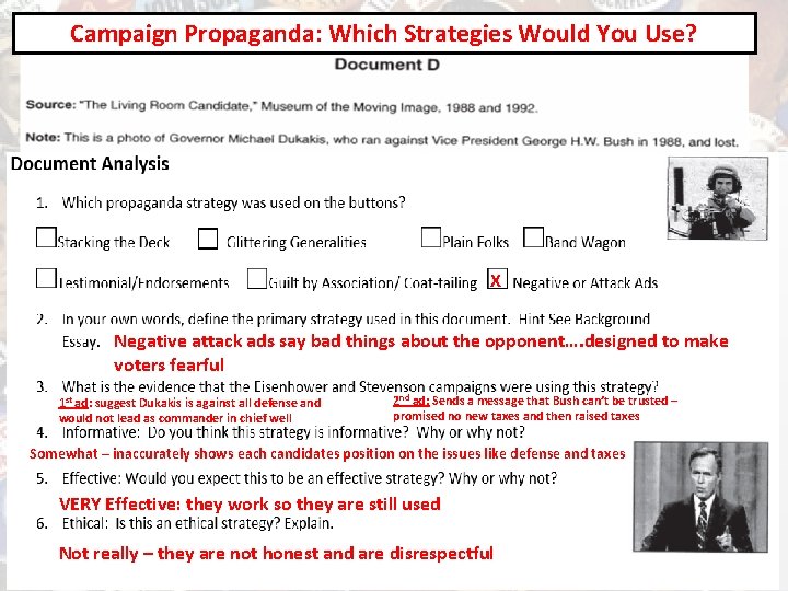 Campaign Propaganda: Which Strategies Would You Use? X Negative attack ads say bad things