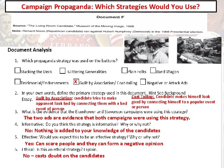 Campaign Propaganda: Which Strategies Would You Use? X Guilt by Association: candidate tries to