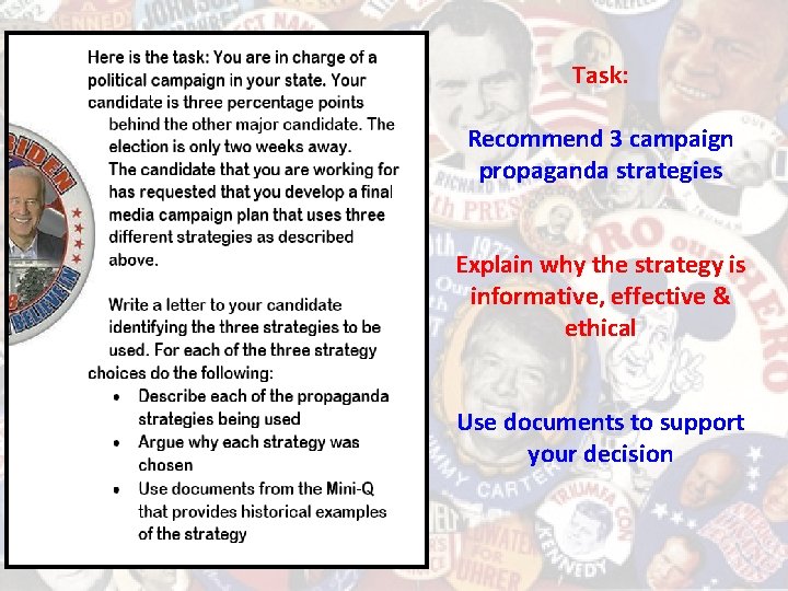 Task: Recommend 3 campaign propaganda strategies Explain why the strategy is informative, effective &