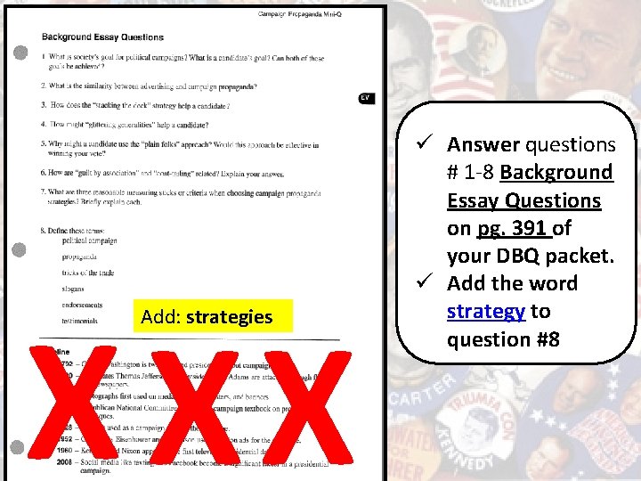 X XX Add: strategies ü Answer questions # 1 -8 Background Essay Questions on