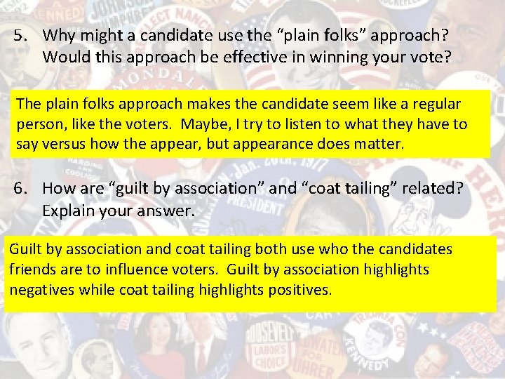 5. Why might a candidate use the “plain folks” approach? Would this approach be