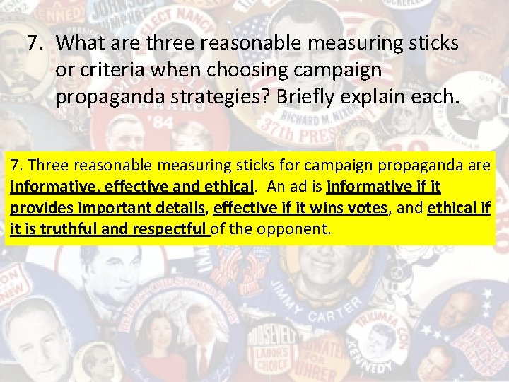 7. What are three reasonable measuring sticks or criteria when choosing campaign propaganda strategies?