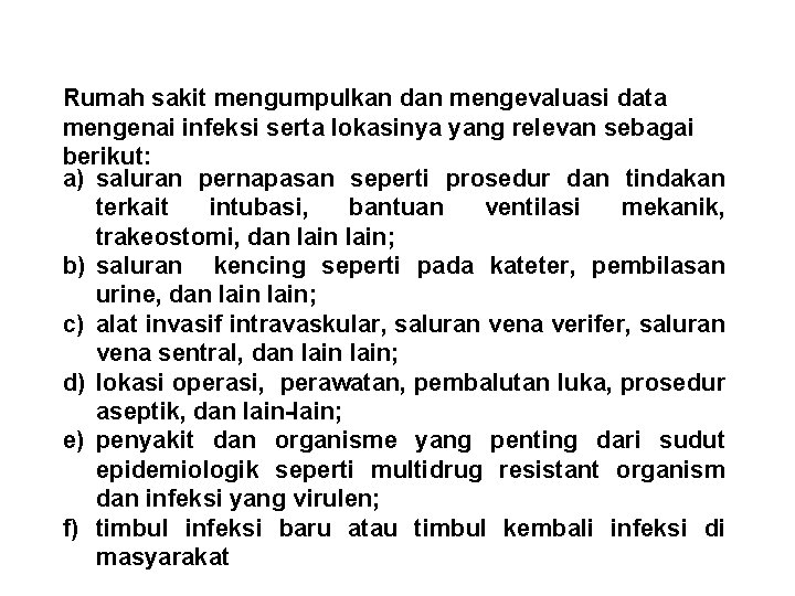 Rumah sakit mengumpulkan dan mengevaluasi data mengenai infeksi serta lokasinya yang relevan sebagai berikut: