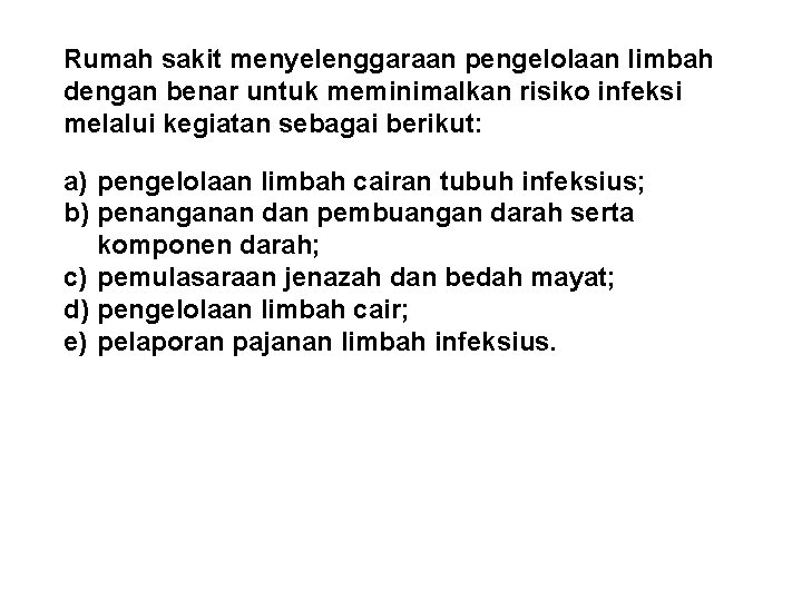 Rumah sakit menyelenggaraan pengelolaan limbah dengan benar untuk meminimalkan risiko infeksi melalui kegiatan sebagai