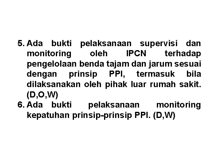 5. Ada bukti pelaksanaan supervisi dan monitoring oleh IPCN terhadap pengelolaan benda tajam dan