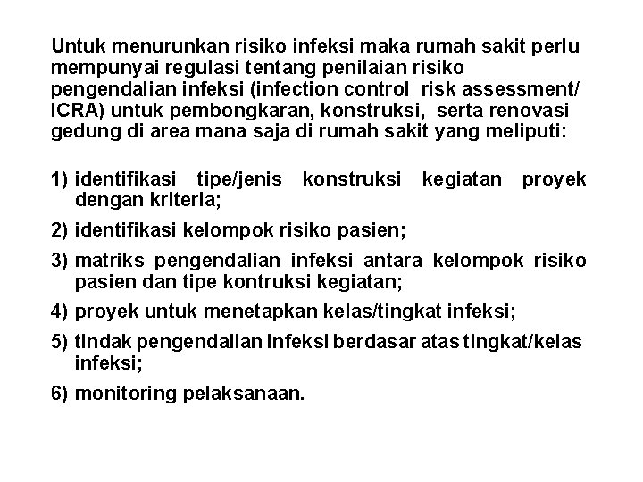 Untuk menurunkan risiko infeksi maka rumah sakit perlu mempunyai regulasi tentang penilaian risiko pengendalian