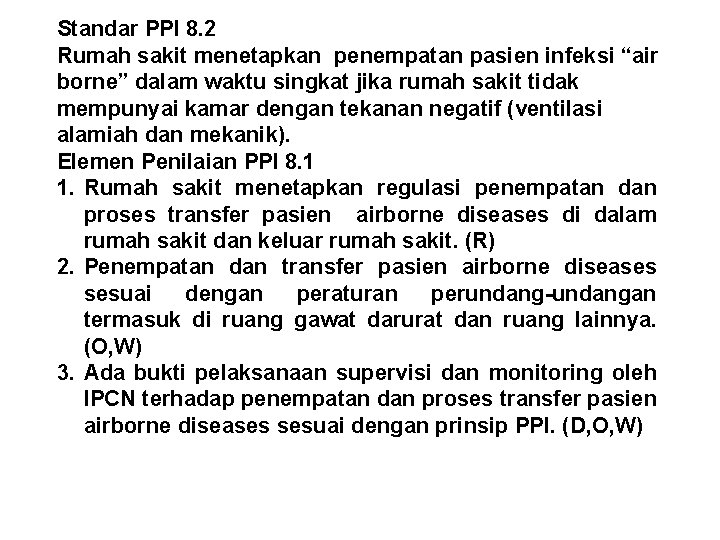 Standar PPI 8. 2 Rumah sakit menetapkan penempatan pasien infeksi “air borne” dalam waktu