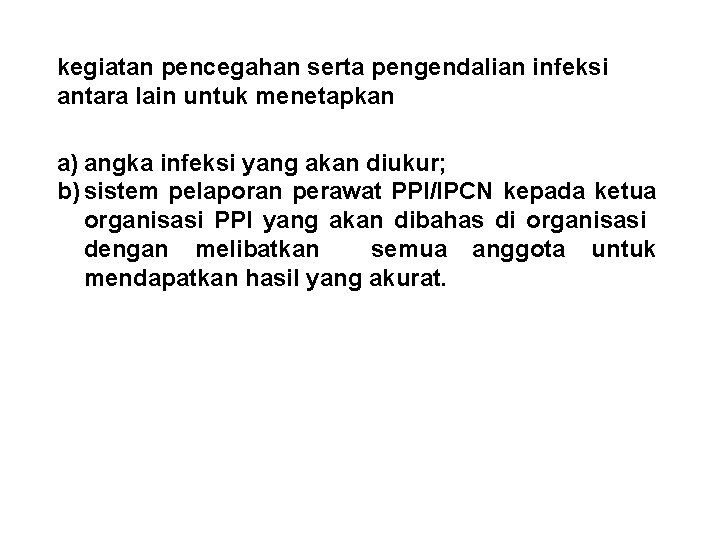 kegiatan pencegahan serta pengendalian infeksi antara lain untuk menetapkan a) angka infeksi yang akan