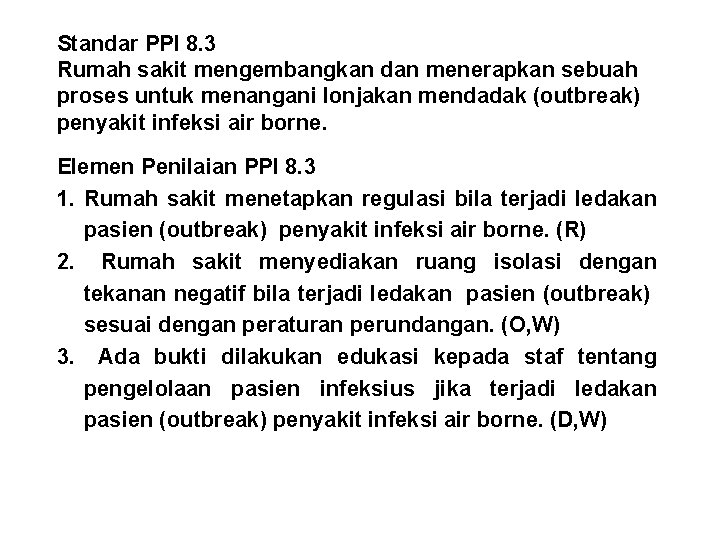 Standar PPI 8. 3 Rumah sakit mengembangkan dan menerapkan sebuah proses untuk menangani lonjakan