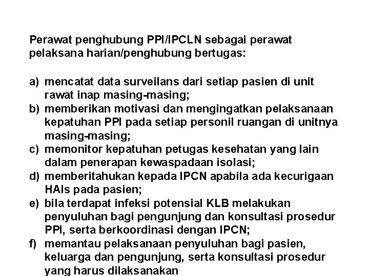 Perawat penghubung PPI/IPCLN sebagai perawat pelaksana harian/penghubung bertugas: a) mencatat data surveilans dari setiap