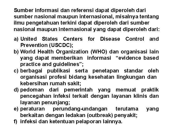 Sumber informasi dan referensi dapat diperoleh dari sumber nasional maupun internasional, misalnya tentang ilmu