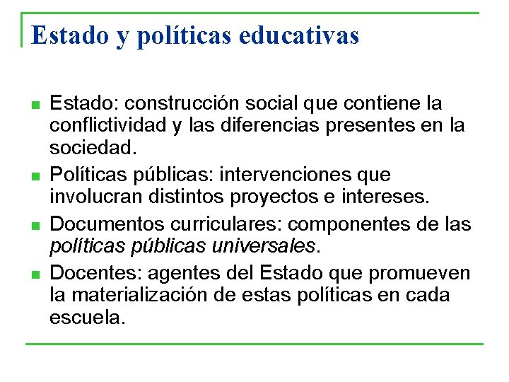 Estado y políticas educativas n n Estado: construcción social que contiene la conflictividad y Estado y políticas educativas n n Estado: construcción social que contiene la conflictividad y