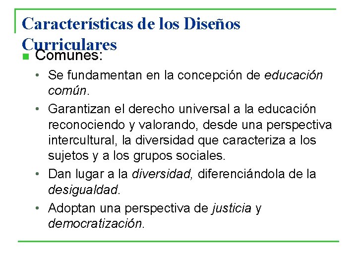 Características de los Diseños Curriculares n Comunes: • Se fundamentan en la concepción de Características de los Diseños Curriculares n Comunes: • Se fundamentan en la concepción de
