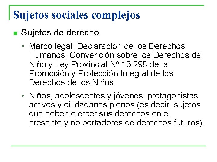 Sujetos sociales complejos n Sujetos de derecho. • Marco legal: Declaración de los Derechos Sujetos sociales complejos n Sujetos de derecho. • Marco legal: Declaración de los Derechos