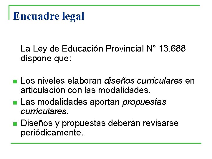 Encuadre legal La Ley de Educación Provincial N° 13. 688 dispone que: n n Encuadre legal La Ley de Educación Provincial N° 13. 688 dispone que: n n