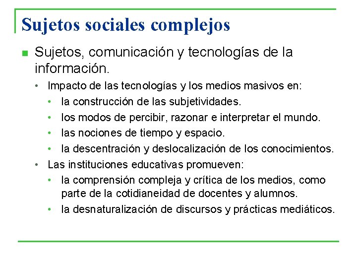 Sujetos sociales complejos n Sujetos, comunicación y tecnologías de la información. • Impacto de Sujetos sociales complejos n Sujetos, comunicación y tecnologías de la información. • Impacto de