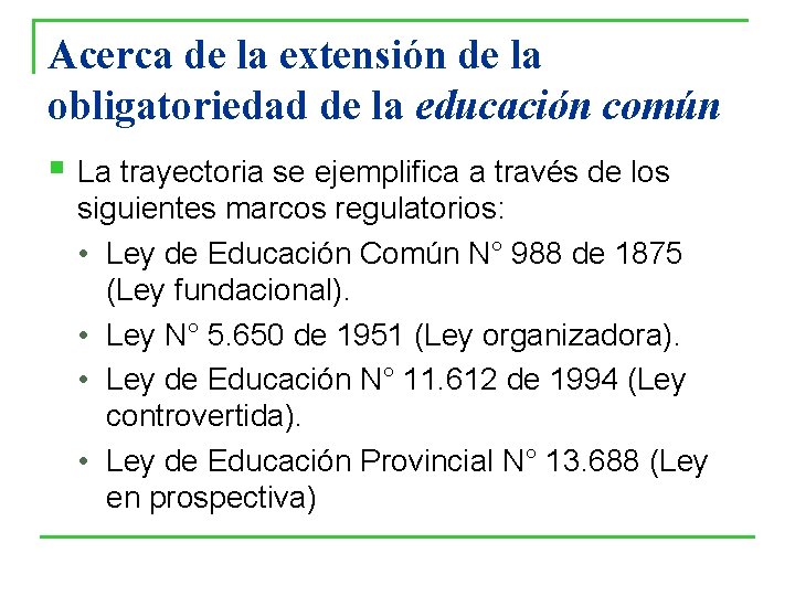 Acerca de la extensión de la obligatoriedad de la educación común § La trayectoria Acerca de la extensión de la obligatoriedad de la educación común § La trayectoria