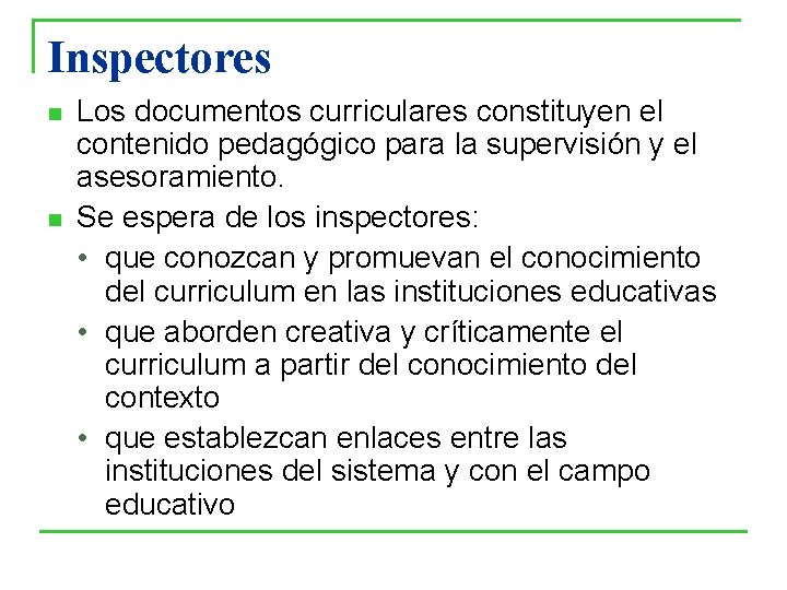 Inspectores n n Los documentos curriculares constituyen el contenido pedagógico para la supervisión y Inspectores n n Los documentos curriculares constituyen el contenido pedagógico para la supervisión y