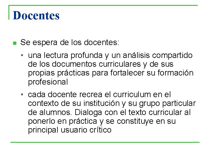 Docentes n Se espera de los docentes: • una lectura profunda y un análisis Docentes n Se espera de los docentes: • una lectura profunda y un análisis