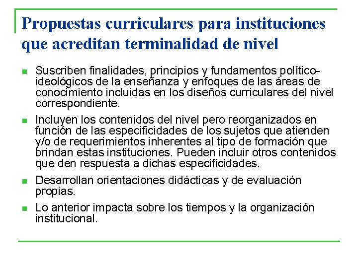 Propuestas curriculares para instituciones que acreditan terminalidad de nivel n n Suscriben finalidades, principios Propuestas curriculares para instituciones que acreditan terminalidad de nivel n n Suscriben finalidades, principios