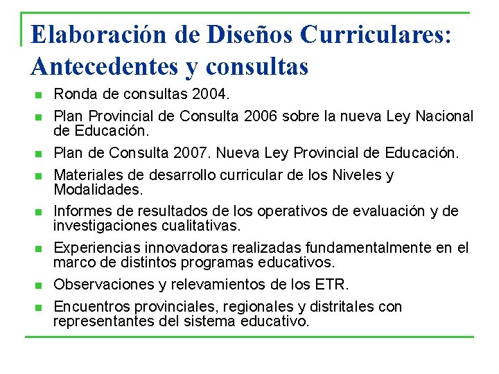 Elaboración de Diseños Curriculares: Antecedentes y consultas n n n n Ronda de consultas Elaboración de Diseños Curriculares: Antecedentes y consultas n n n n Ronda de consultas